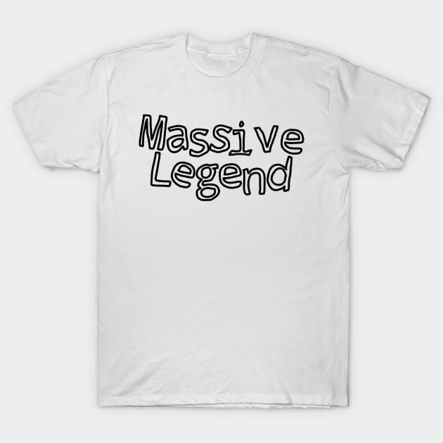 massive legend meme gift T-Shirt by Captain-Jackson